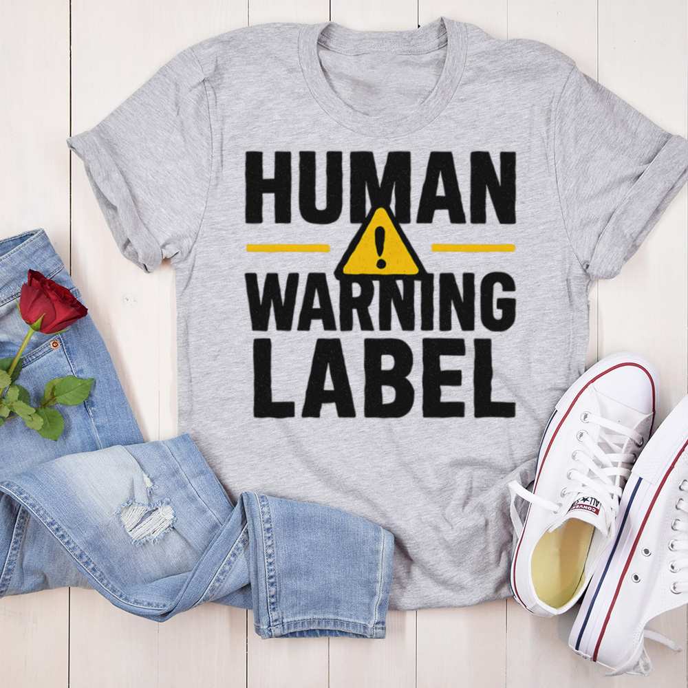 Warning Label T Shirt Unisex Fun Wear