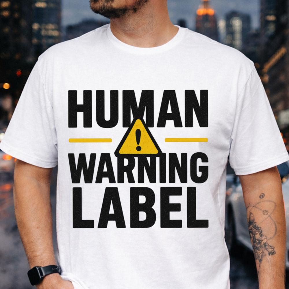 Warning Label T Shirt Unisex Fun