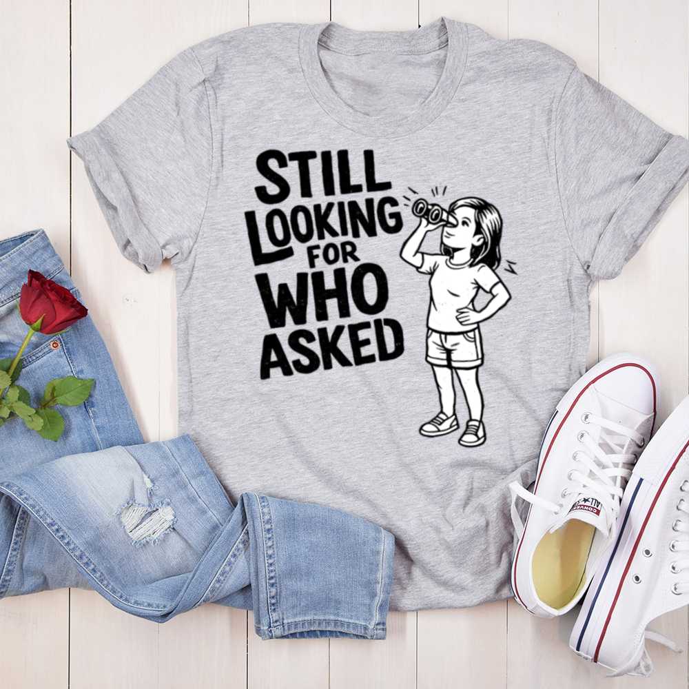 Who Asked T Shirt Perfect For Dark Humor Fans