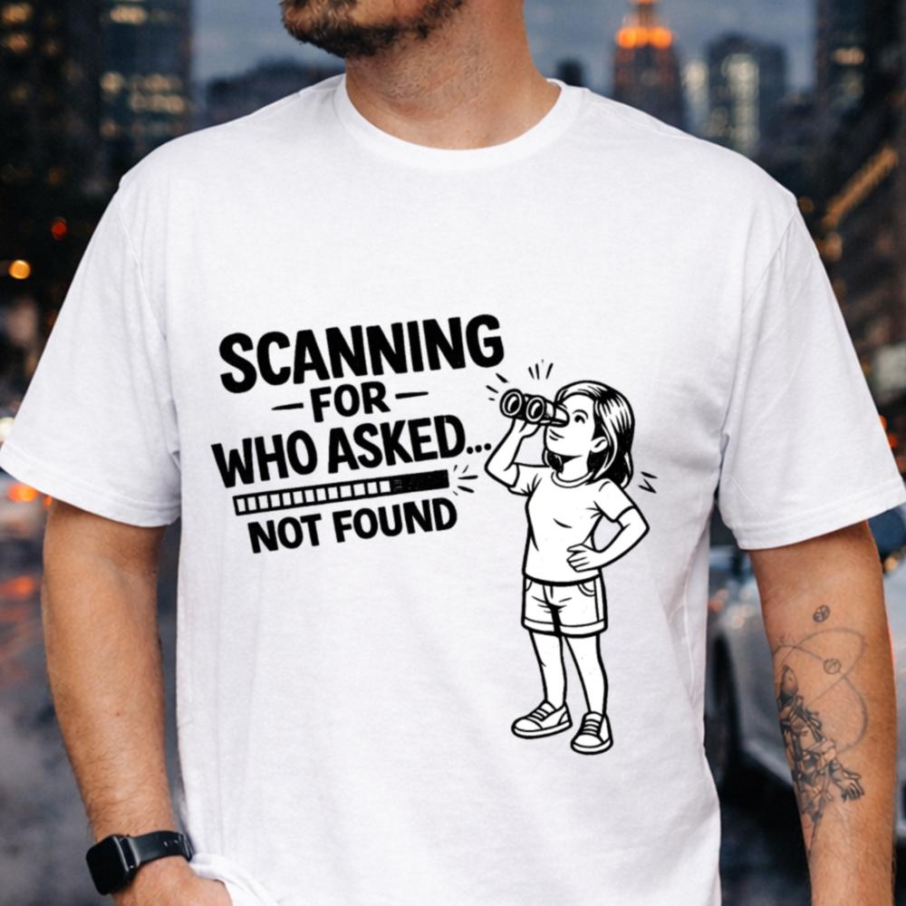 Who Asked T Shirt Perfect For Sarcastic