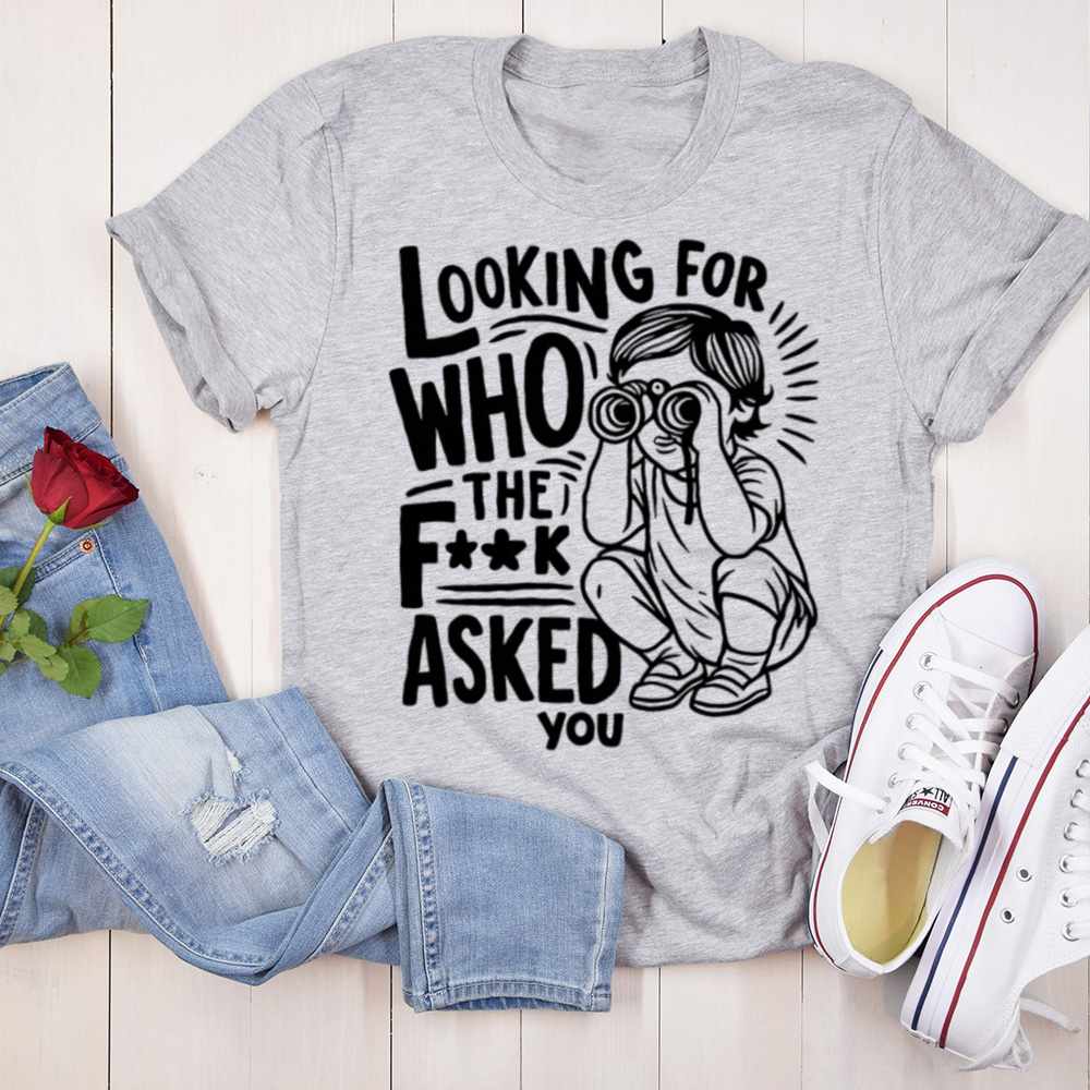 Who The F K Asked T Shirt Bold Dark Humor For Adults