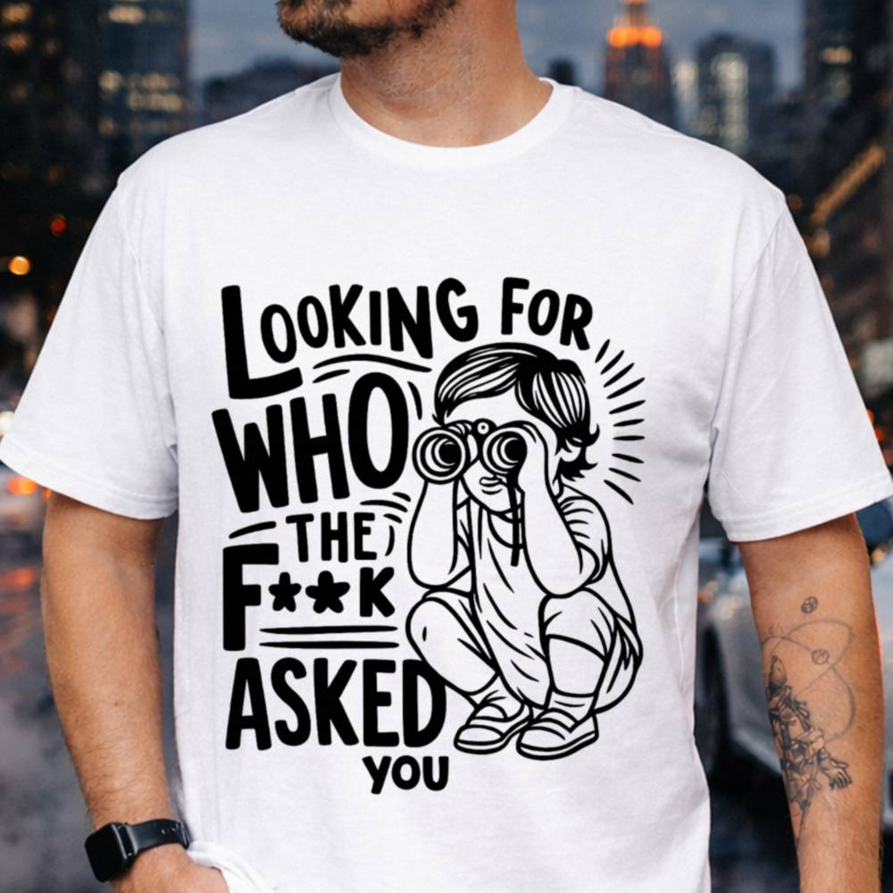 Who The F K Asked T Shirt Bold Dark Humor For