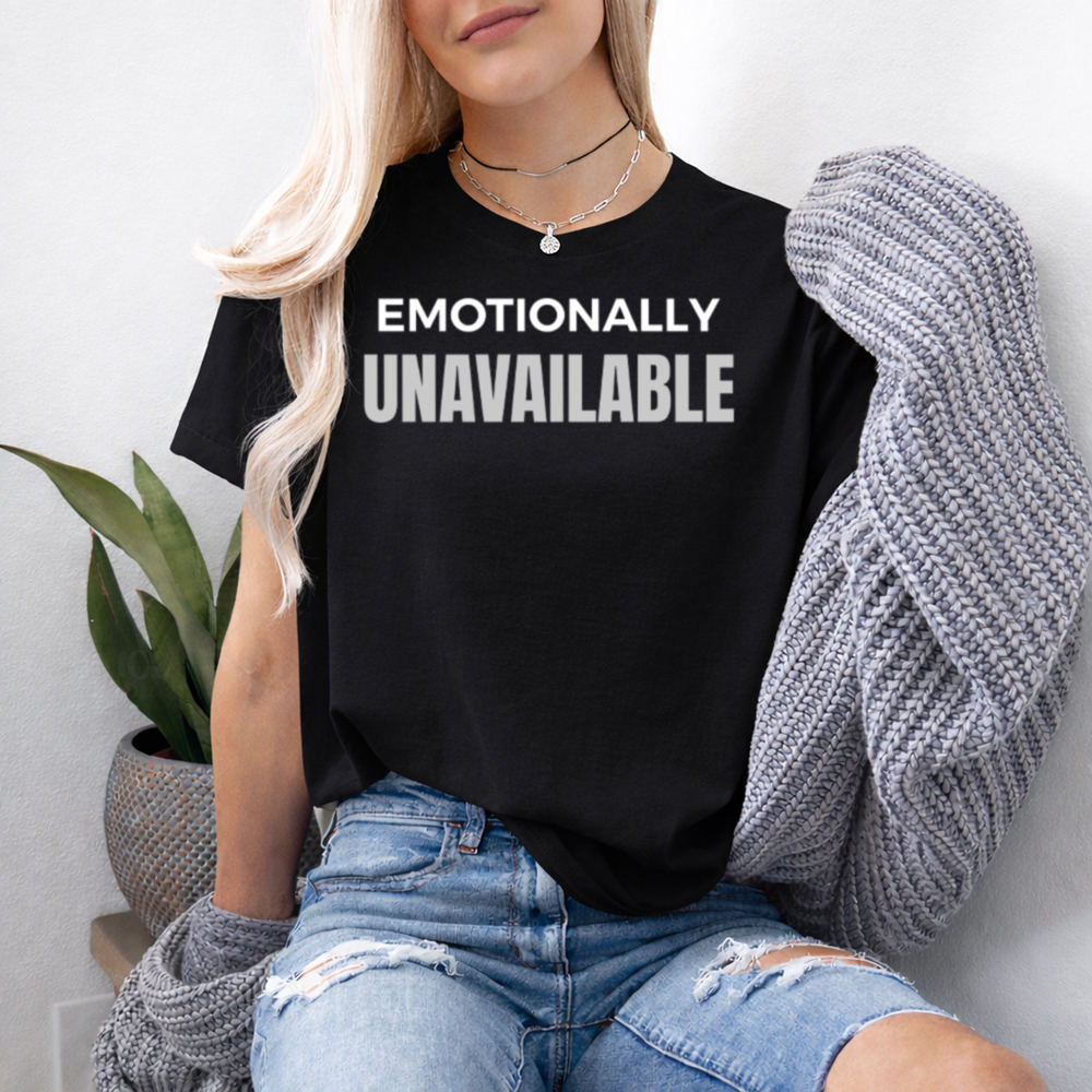 Adult Humor Shirt Emotionally Unavailable Bold Statement 2