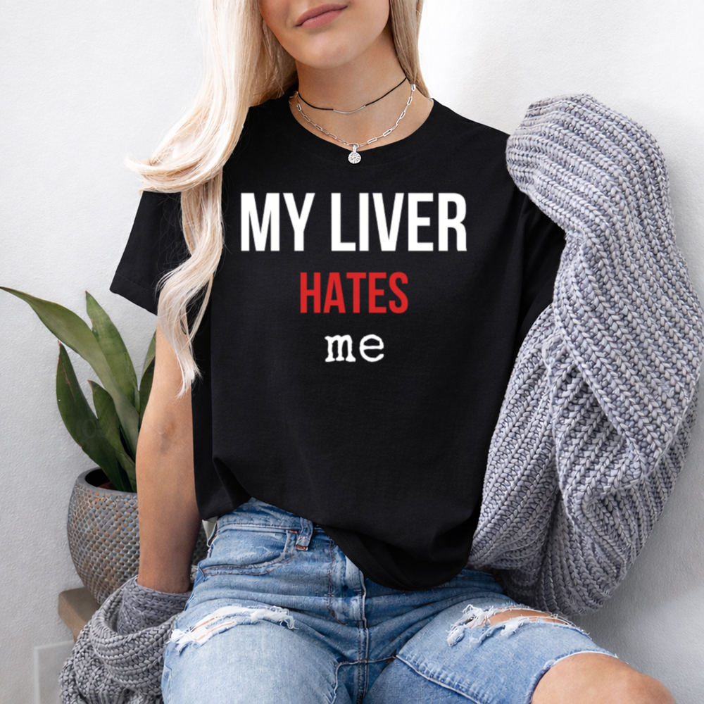 Adult Humor Shirt 'My Liver Hates Me' Drinking Sarcasm Tee 2
