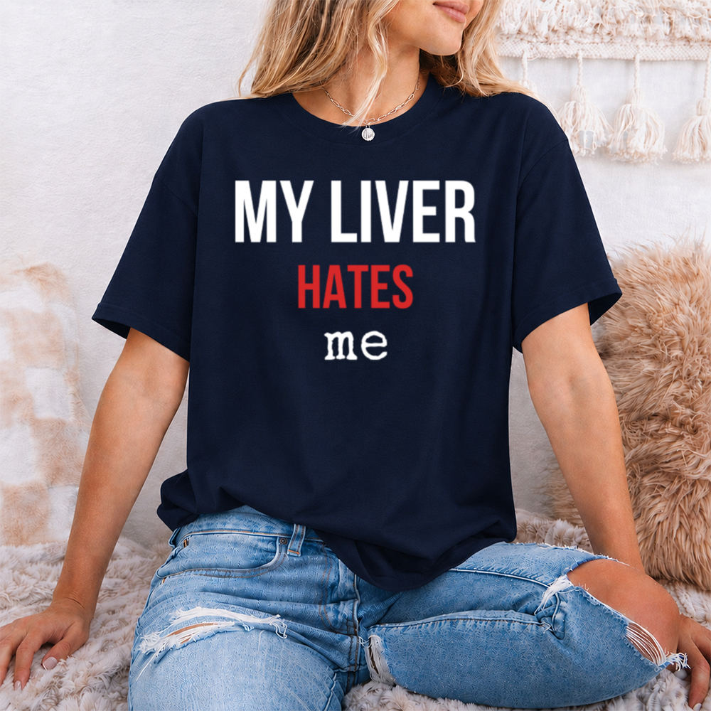 Adult Humor Shirt 'My Liver Hates Me' Drinking Sarcasm Tee
