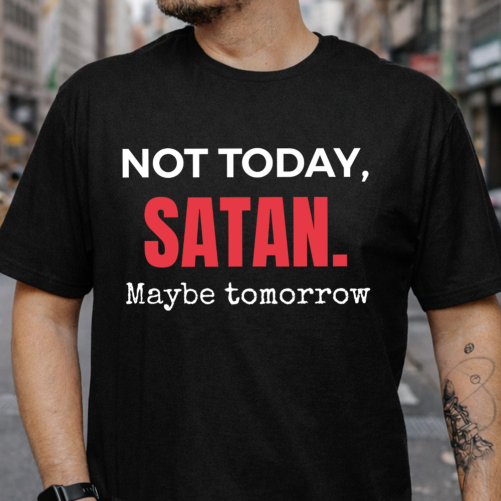 Adult Humor Shirt: 'Not Today, Satan' for Sarcastic Procrastinators