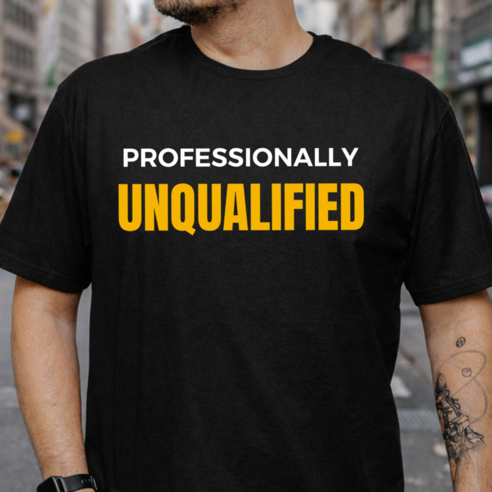 Adult Humor Shirt Professionally Unqualified, Office Sarcasm 2