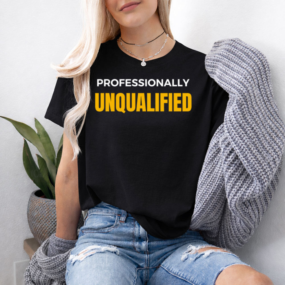 Adult Humor Shirt Professionally Unqualified, Office Sarcasm