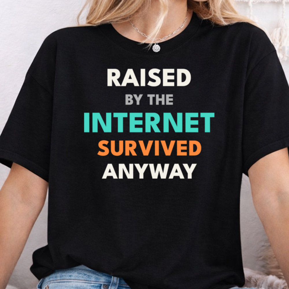Adult Humor Shirt Raised by the Internet Quote Tee