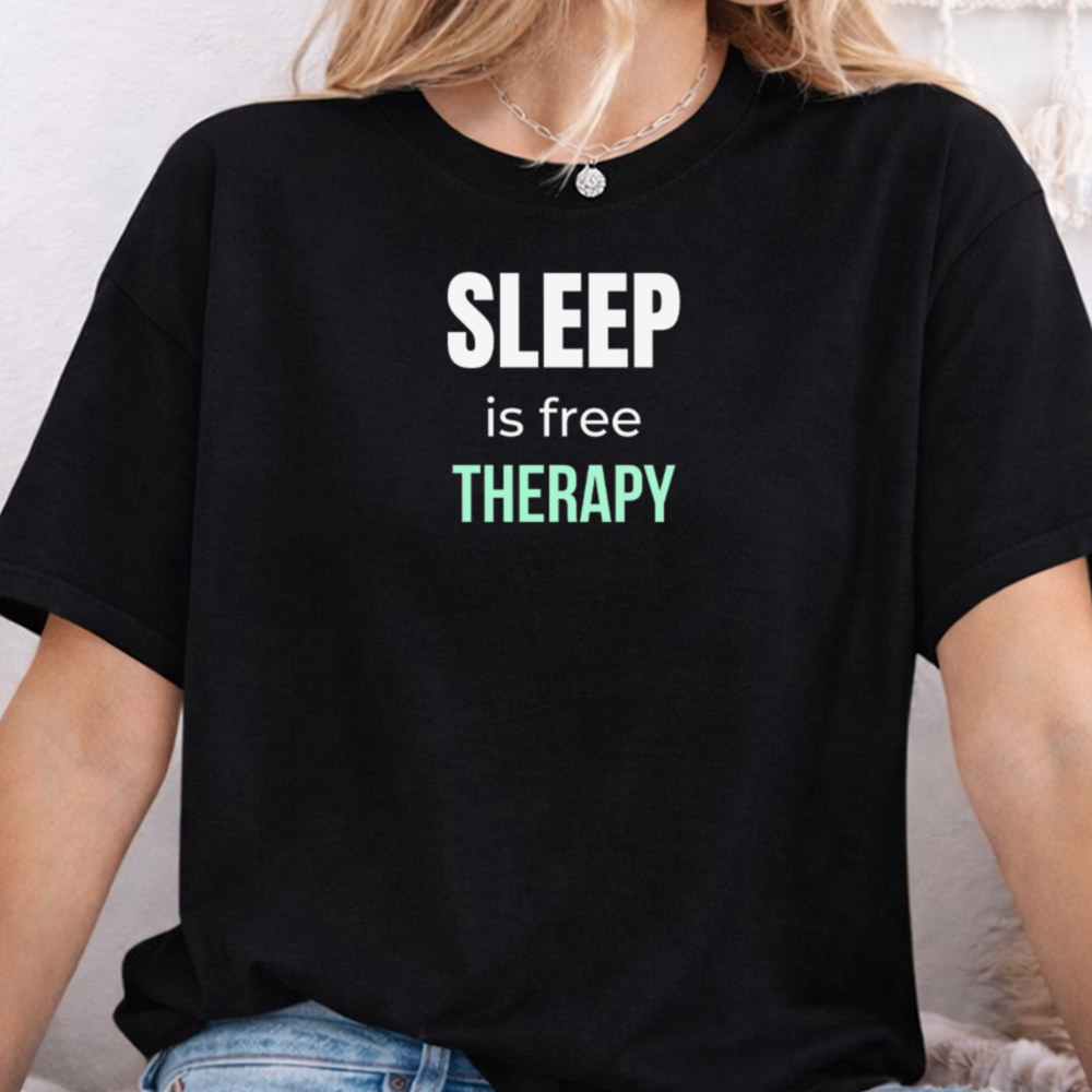 Adult Humor Shirt Sleep Is Free Therapy Quote for Overthinkers 2