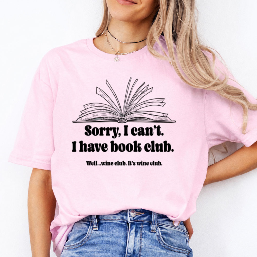 Book Club Shirt: ‘Sorry, I Can’t’ Wine Club Humor Image 4 Book Club Shirt: 'Sorry, I Can't' Wine Club Humor 4