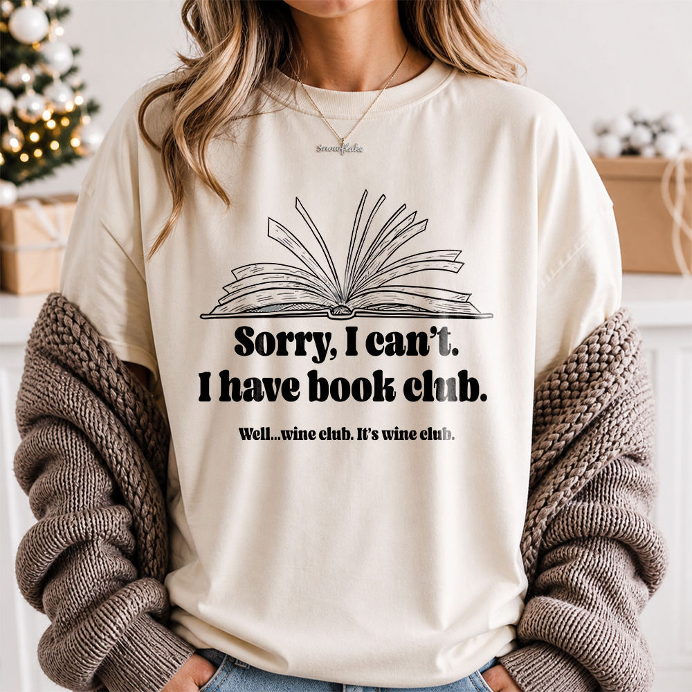 Book Club Shirt: 'Sorry, I Can't' Wine Club Humor