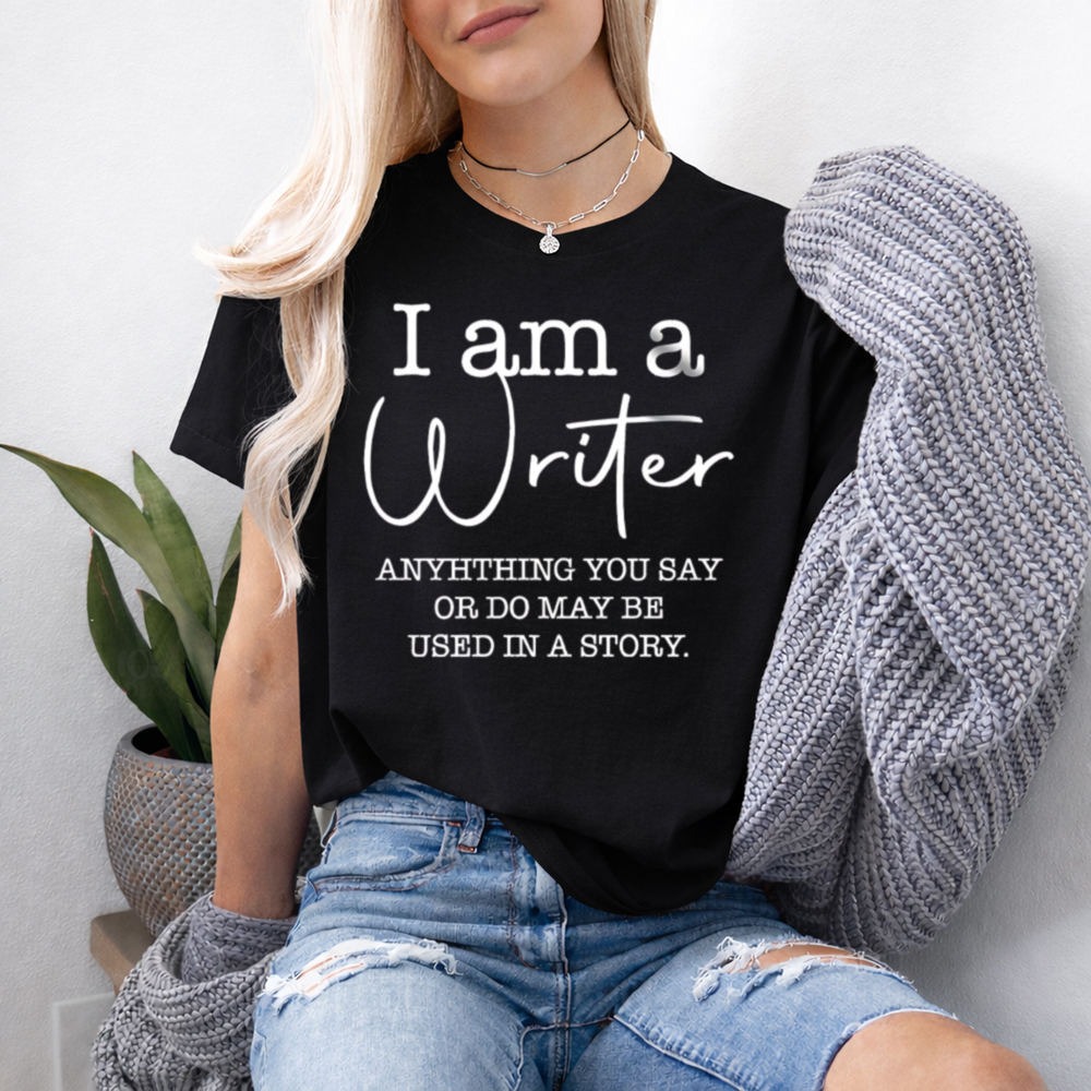 Book Lover Graphic Tee I Am a Writer Quote for Storytellers