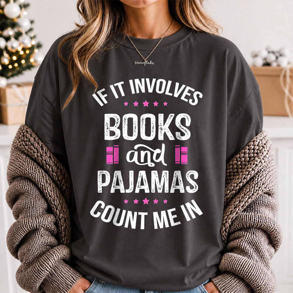 Bookish Book Lover T-Shirt – If It Involves Books And Pajamas Count Me In Image 3 Bookish Book Lover T-Shirt - If It Involves Books And Pajamas Count Me In 3
