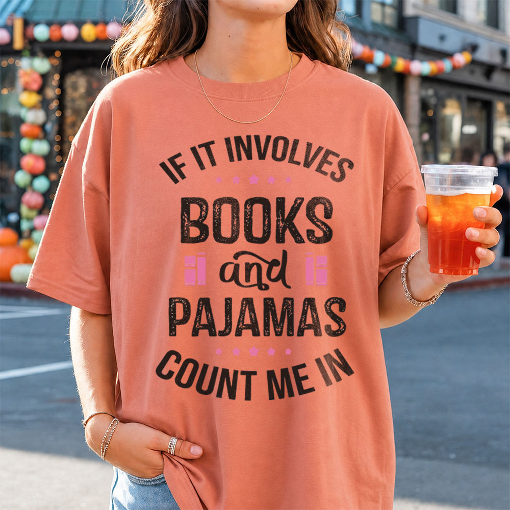 Bookish Book Lover T-Shirt – If It Involves Books And Pajamas Count Me In Image 6 Bookish Book Lover T-Shirt - If It Involves Books And Pajamas Count Me In 6