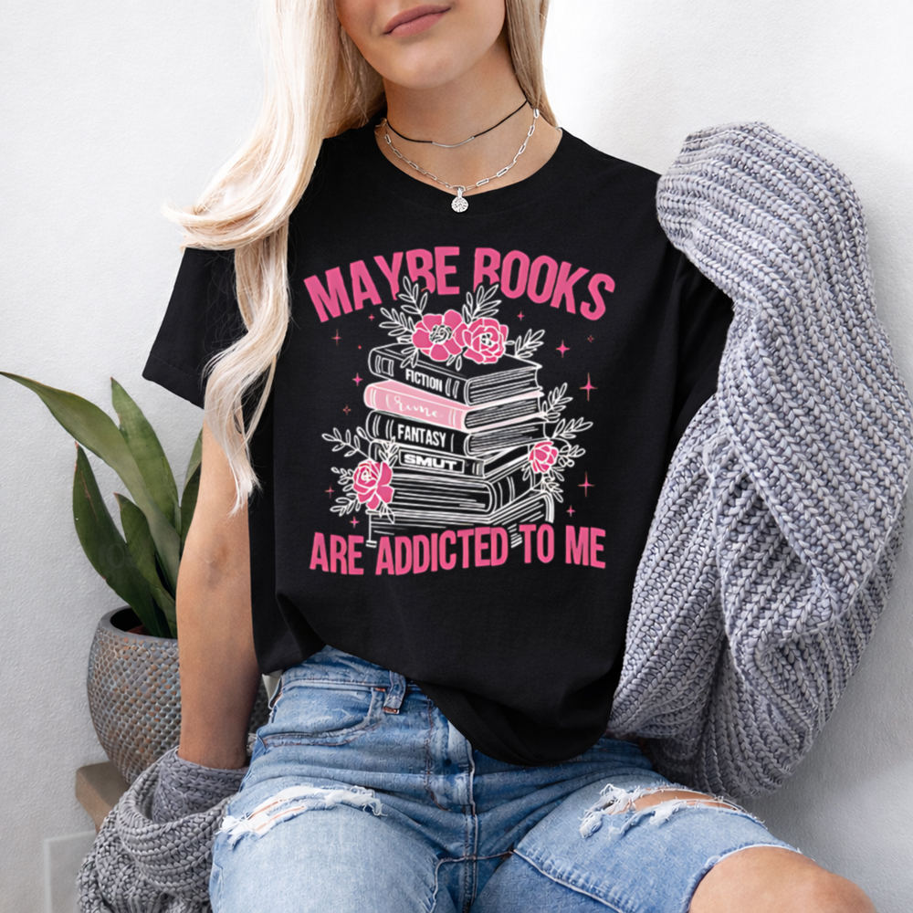 booktrovert shirt Maybe Books Are Addicted To Me Quote Tee 2