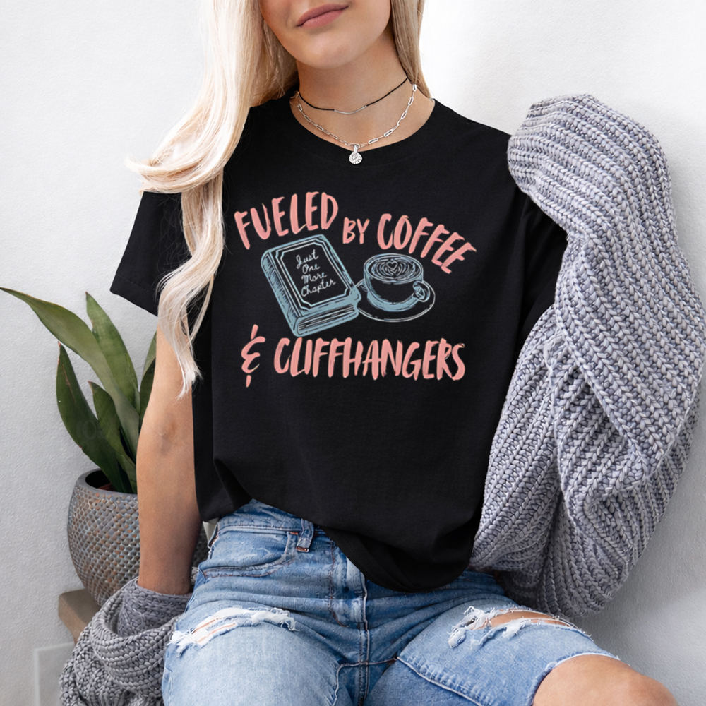 Bookworm Shirt: Fueled by Coffee and Cliffhangers Quote
