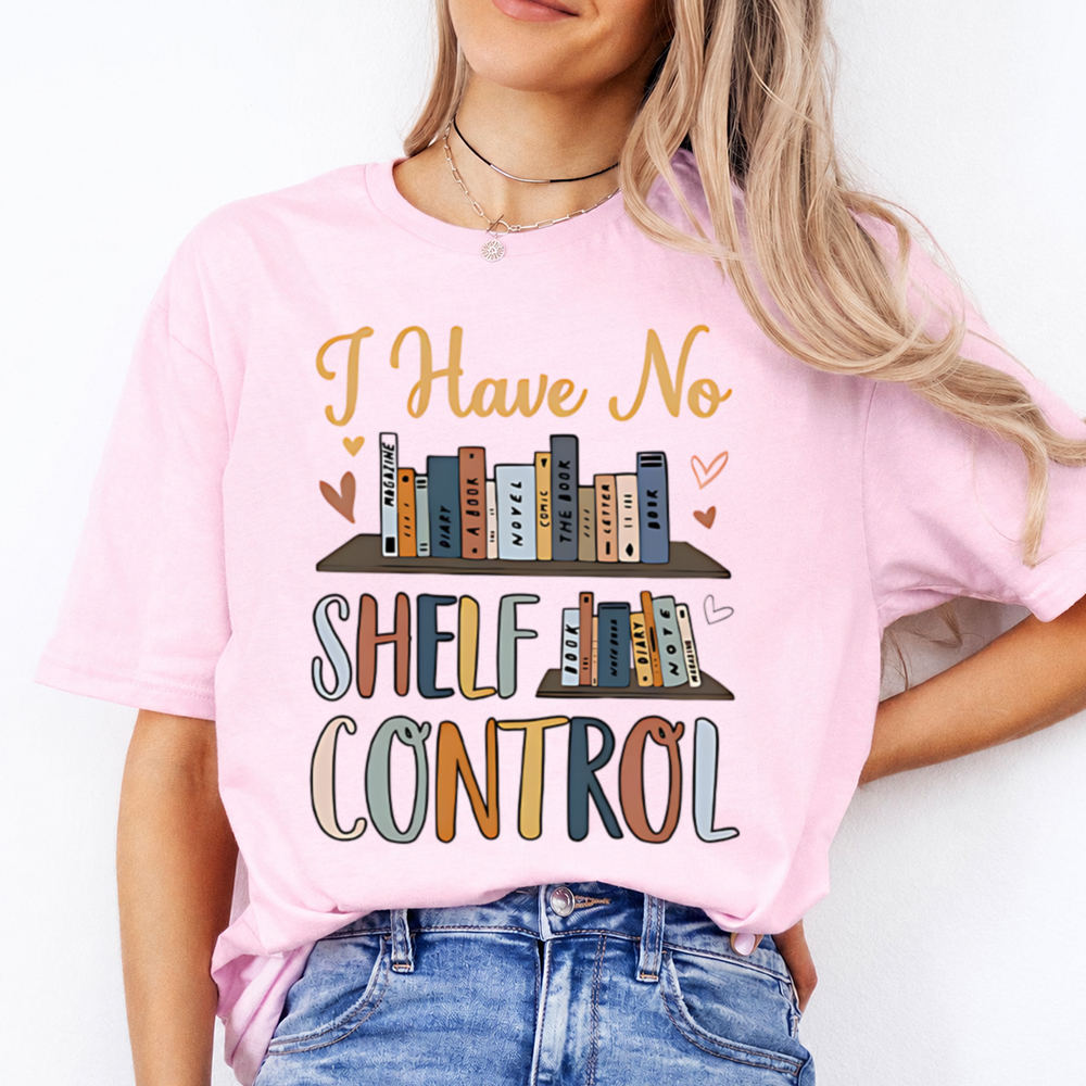 Bookworm Shirt I Have No Shelf Control Bookshelf Quote