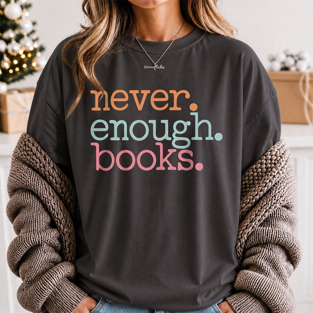 Bookworm Shirt: 'Never. Enough. Books.' Pastel Quote