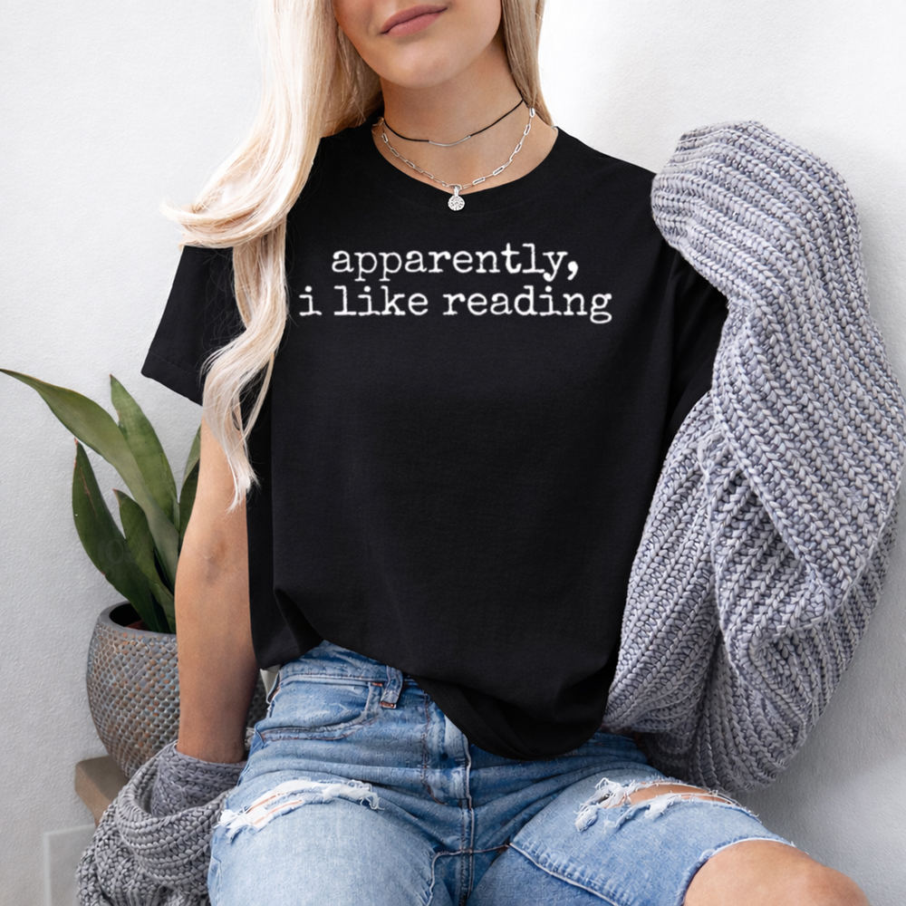 Bookworm Shirt with 'apparently, i like reading' Quote 2