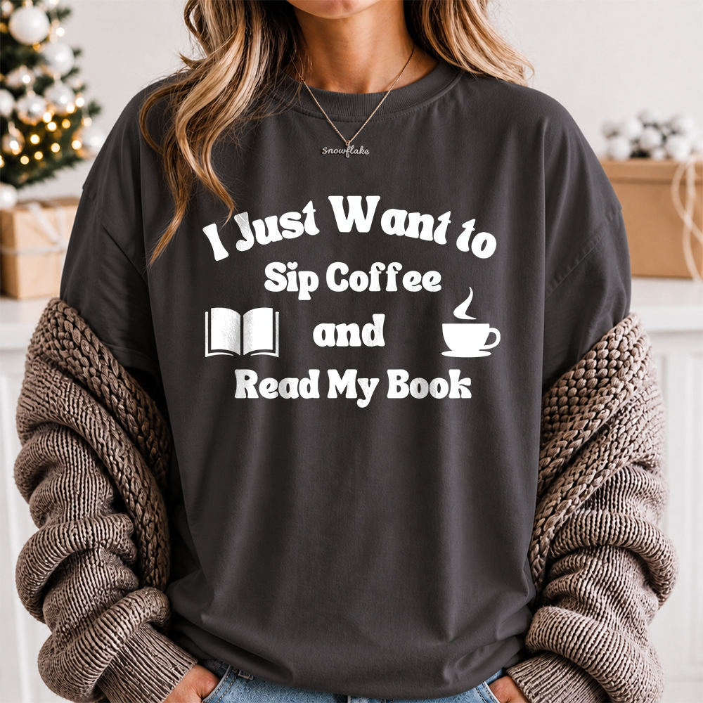Coffee and Books Shirt: Sip Coffee and Read My Book Quote