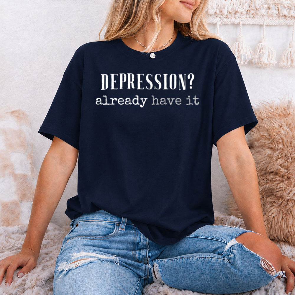 Dark Humor Shirt Depression? already have it Quote for Cynical Introverts