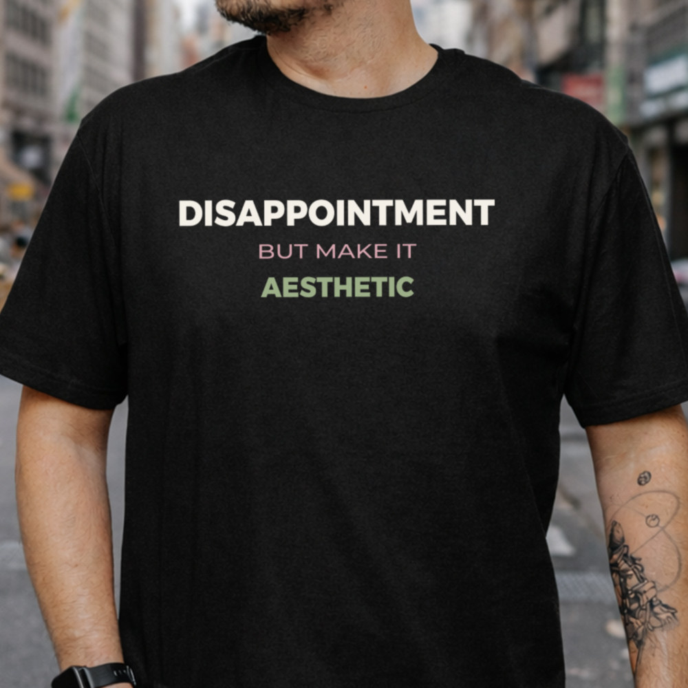 Dark Humor Shirt Disappointment But Make It Aesthetic 2
