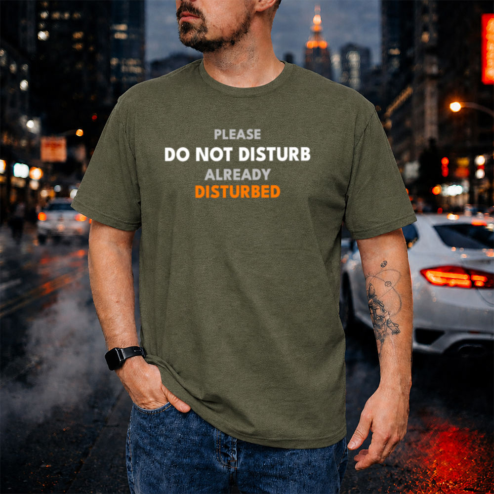 Dark Humor Shirt ‘Please Do Not Disturb Already Disturbed’ Image 6 Dark Humor Shirt 'Please Do Not Disturb Already Disturbed' 6