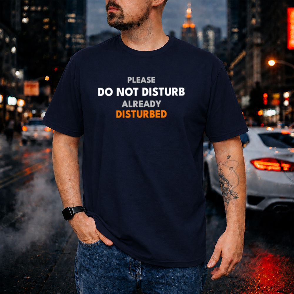 Dark Humor Shirt ‘Please Do Not Disturb Already Disturbed’ Image 7 Dark Humor Shirt 'Please Do Not Disturb Already Disturbed' 7