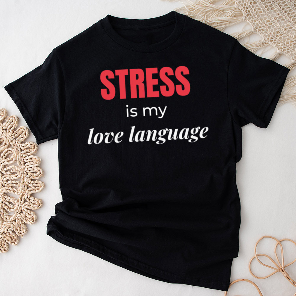 Dark Humor Shirt Stress Is My Love Language Image 7 Dark Humor Shirt Stress Is My Love Language 7