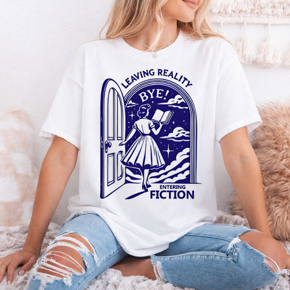 Fiction Reader Shirt Leaving Reality, Entering Fiction 2