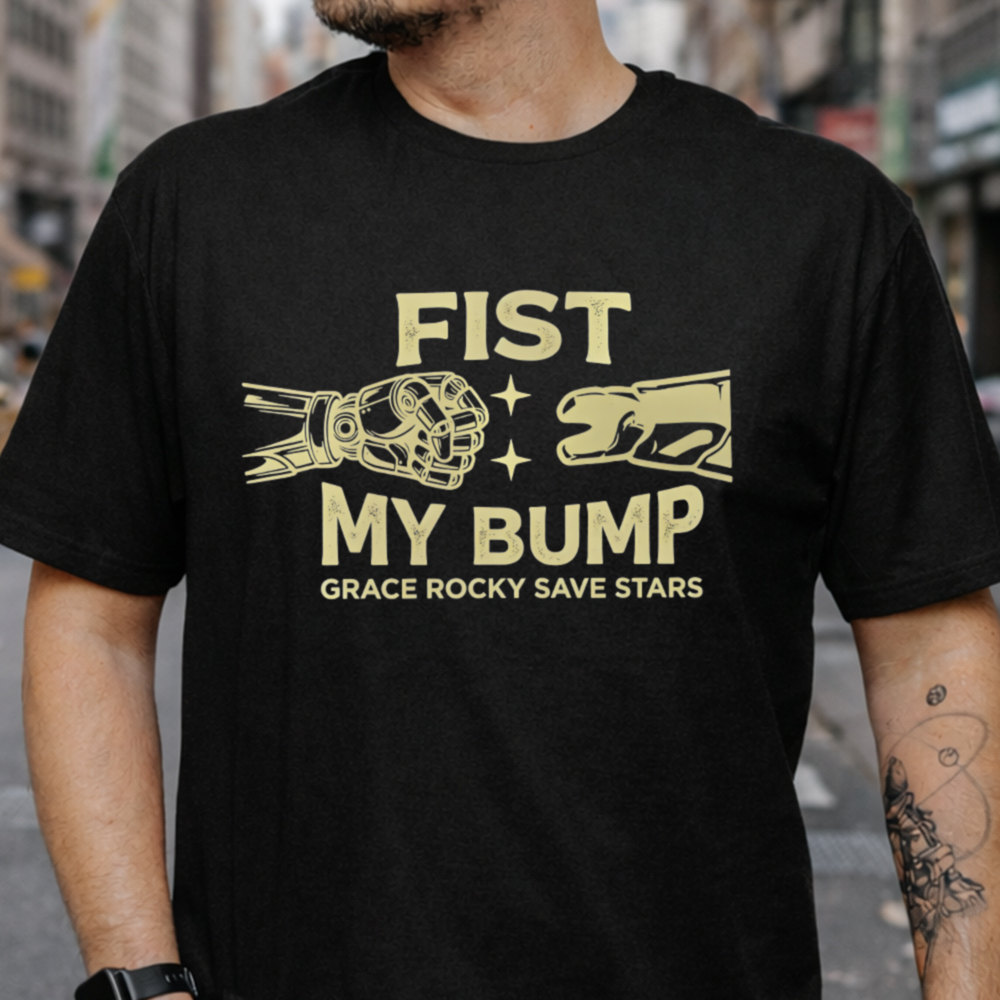 Fist My Bump Grace Rocky Save Stars Shirt – Rocky Project Hail Mary Tee 2