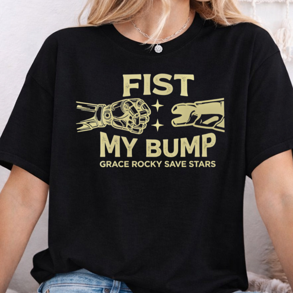 Fist My Bump Grace Rocky Save Stars Shirt – Rocky Project Hail Mary Tee