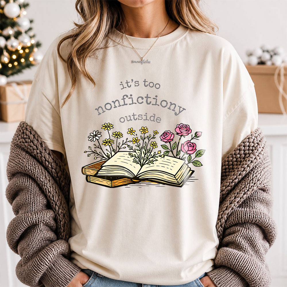 Funny Book Lover T-Shirt - It's Too Nonfictiony Outside 2