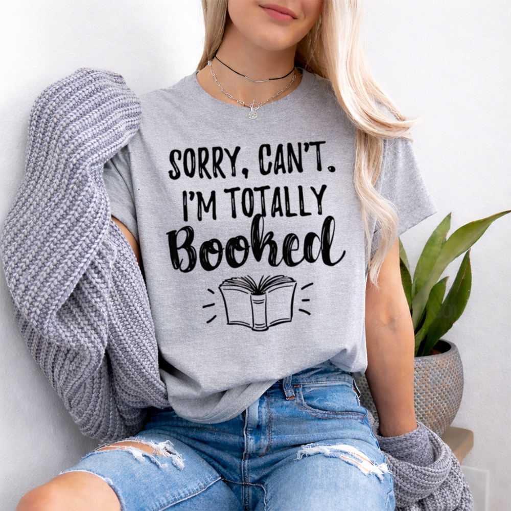 Funny Book Lover T-Shirt - Sorry, Can't. I'm Totally Booked 2