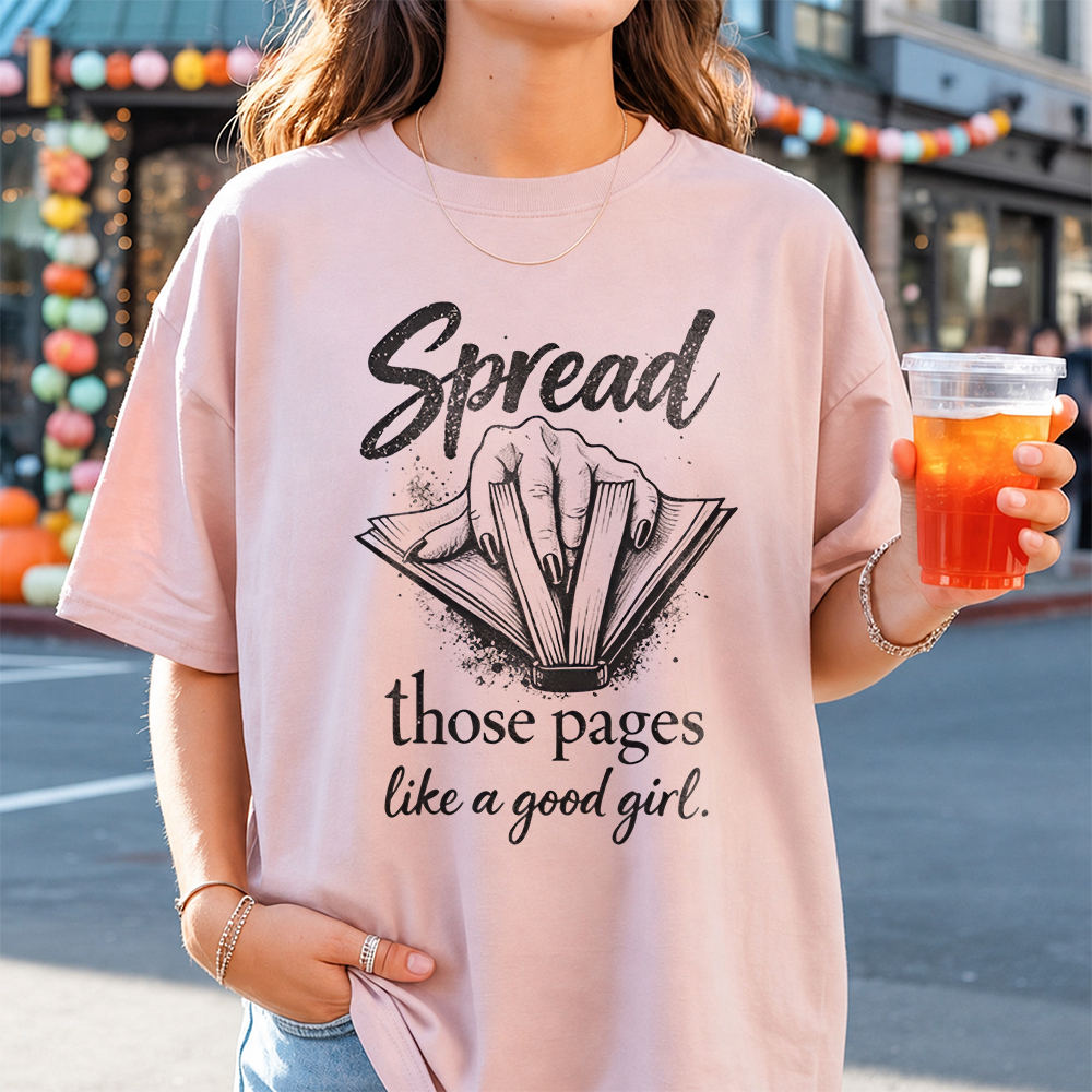 Funny Book Lover T-Shirt – Spread Those Pages Like A Good Girl. Image 6 Funny Book Lover T-Shirt - Spread Those Pages Like A Good Girl. 6