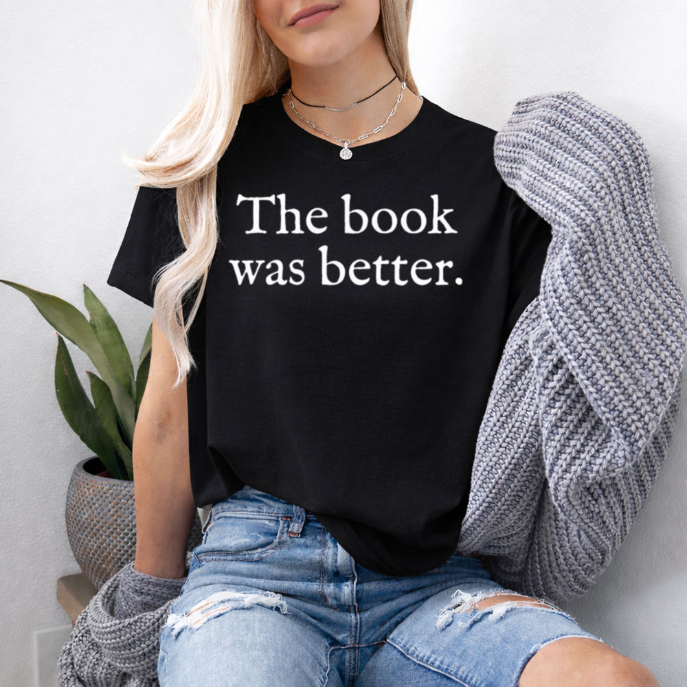Funny Book Lover T-Shirt - The Book Was Better. 2