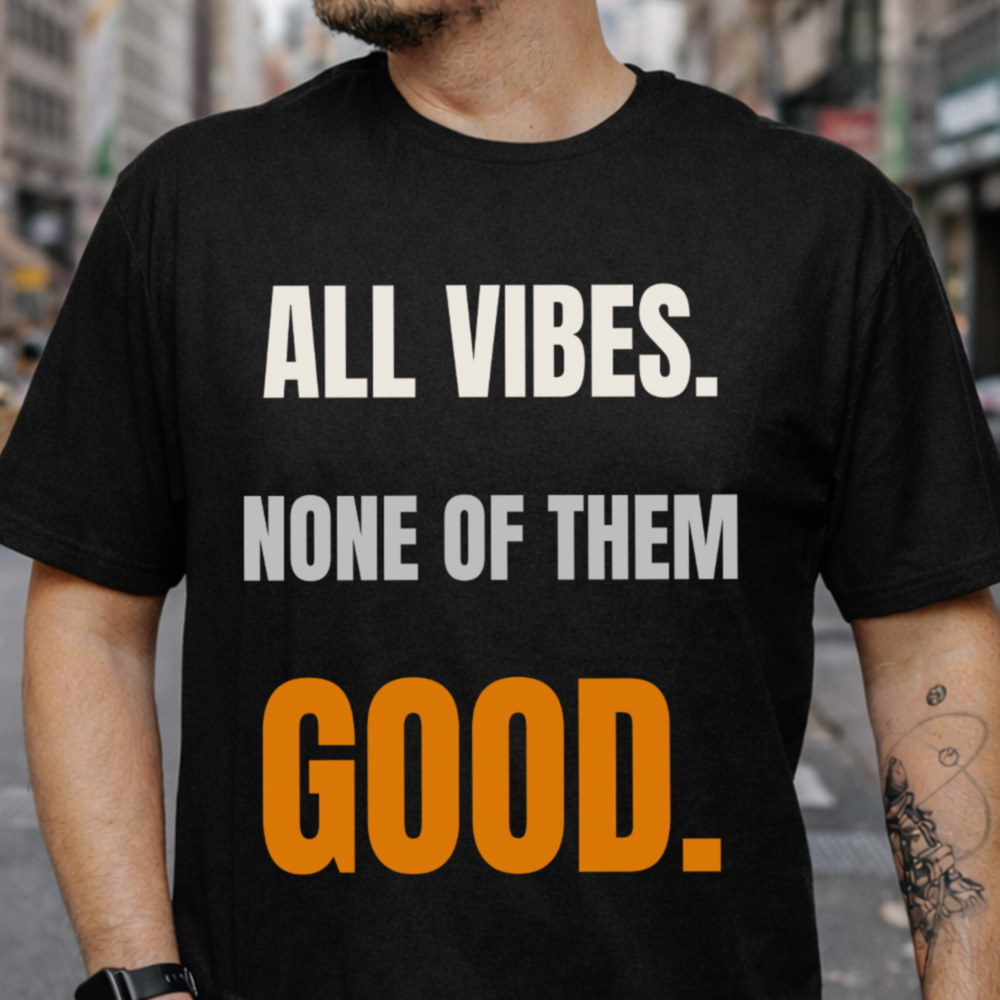 Sarcastic Dark Humor T-Shirt | Sarcastic Everyday Mood 2