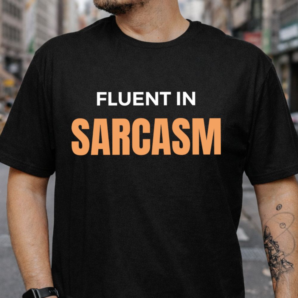 Sarcastic Shirt 'Fluent in Sarcasm' for Dry-Wit Introverts