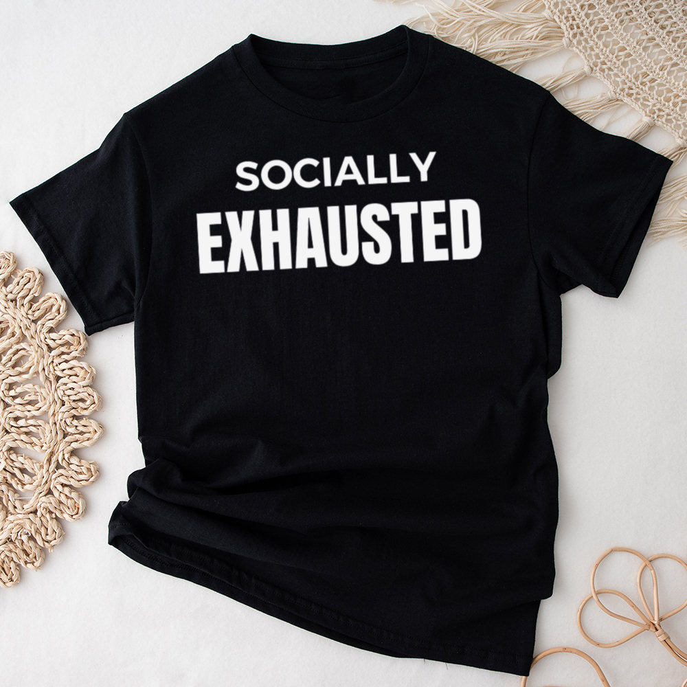 Sarcastic Shirt Socially Exhausted Statement Image 7 Sarcastic Shirt Socially Exhausted Statement 7