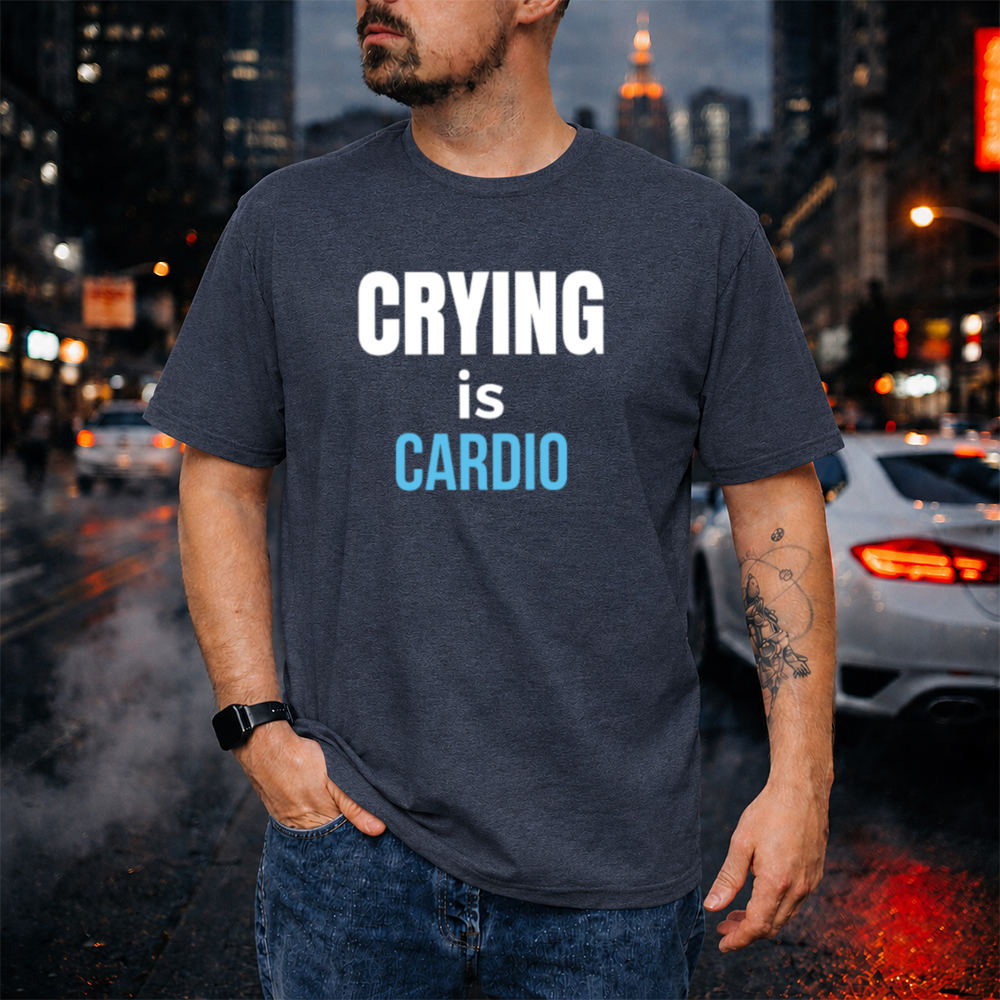 Self Deprecating Humor Shirt – ‘Crying Is Cardio’ Quote Image 4 Self Deprecating Humor Shirt - 'Crying Is Cardio' Quote 4