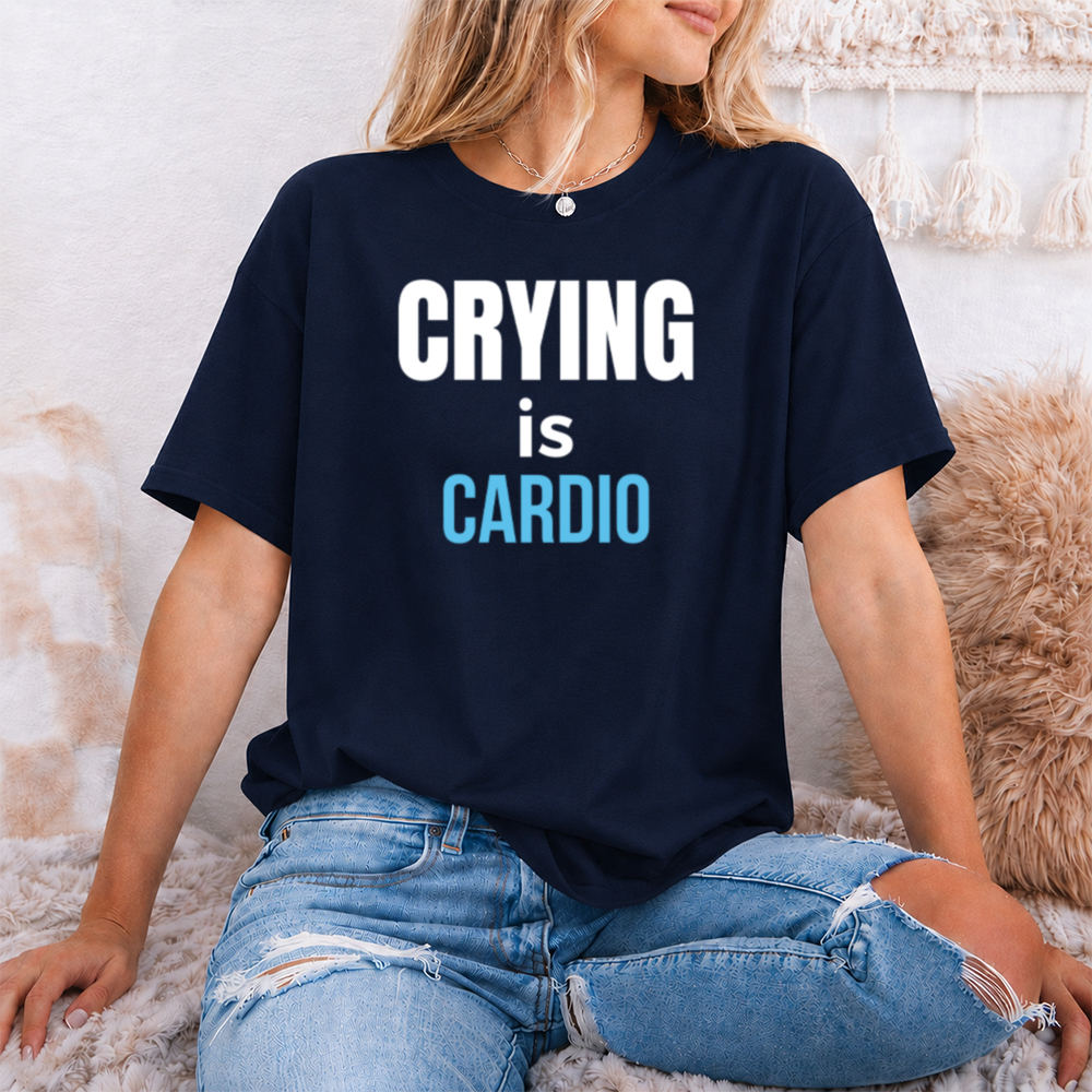 Self Deprecating Humor Shirt – ‘Crying Is Cardio’ Quote Image 6 Self Deprecating Humor Shirt - 'Crying Is Cardio' Quote 6
