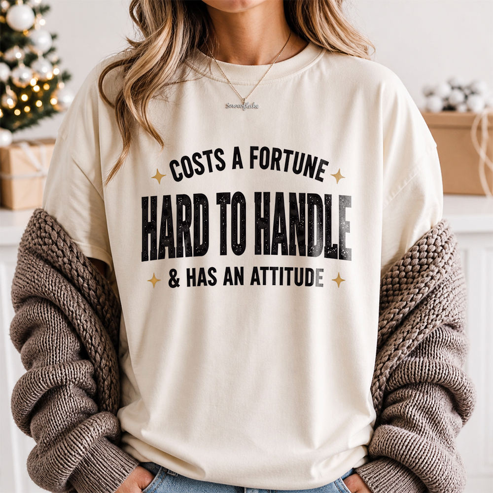 Adult Humor Shirt Costs A Fortune Hard To Handle & Has An Attitude Sarcastic Tee