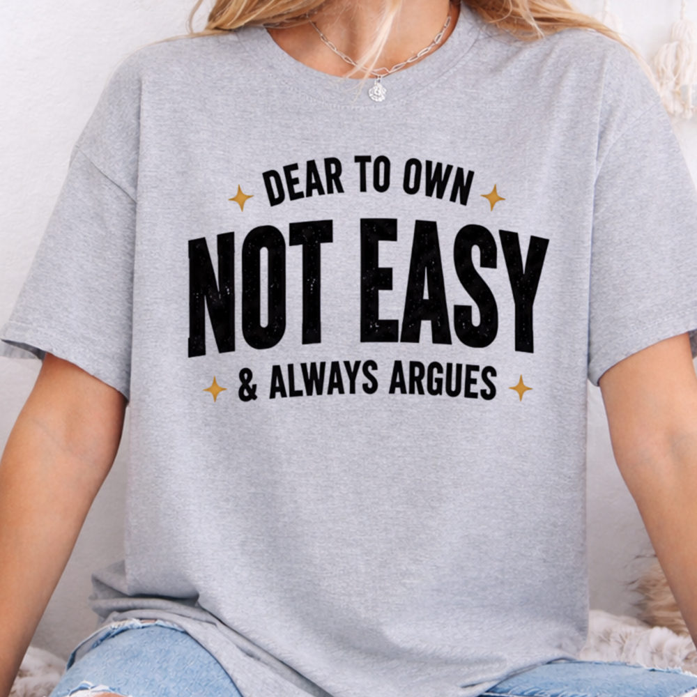 Adult Humor Shirt Dear To Own Not Easy & Always Argues Sarcastic Tee 2