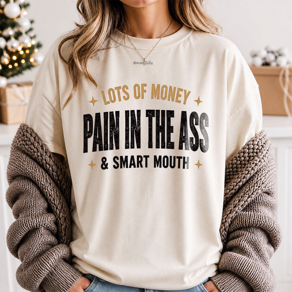 Adult Humor Shirt Lots Of Money Pain In The Ass & Smart Mouth Sarcastic Tee Image 4 Adult Humor Shirt Lots Of Money Pain In The Ass & Smart Mouth Sarcastic Tee 4