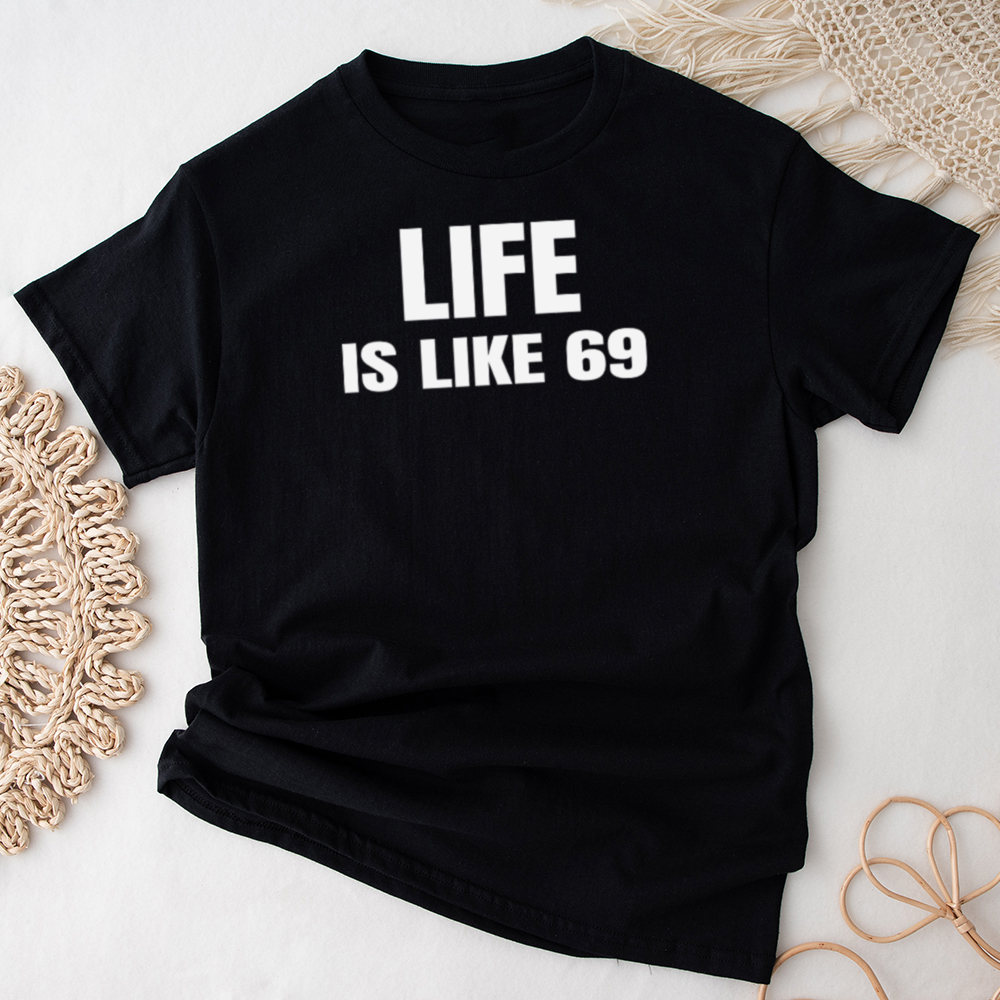 Rude Humor Shirt Life Is Like 69 Sarcastic Adult Quote Tee 2